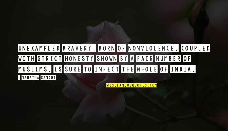 Forest Witchcraft Quotes By Mahatma Gandhi: Unexampled bravery, born of nonviolence, coupled with strict
