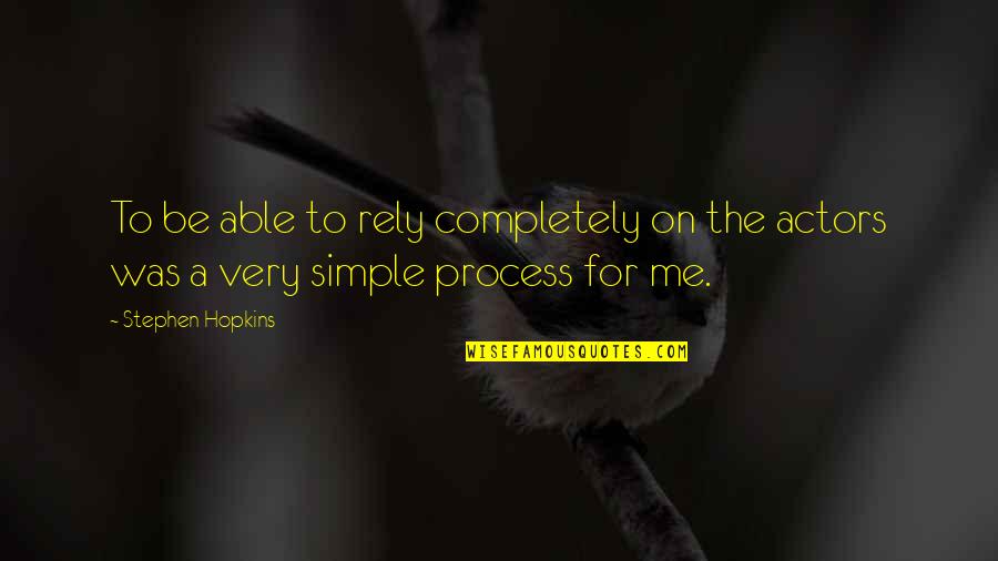 Forestals Quotes By Stephen Hopkins: To be able to rely completely on the