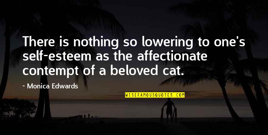 Forester Mobile Quotes By Monica Edwards: There is nothing so lowering to one's self-esteem