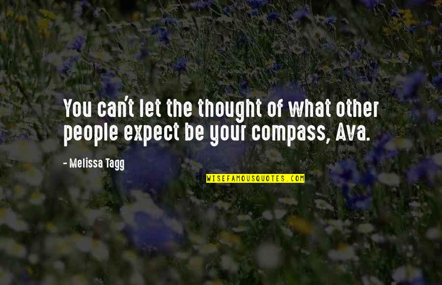 Forestilling I Dagmar Quotes By Melissa Tagg: You can't let the thought of what other