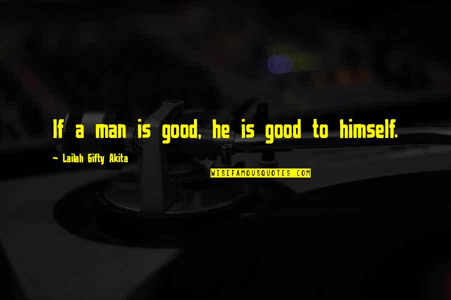 Forestlichen Quotes By Lailah Gifty Akita: If a man is good, he is good