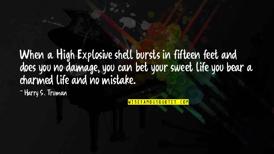Forestry Forum Quotes By Harry S. Truman: When a High Explosive shell bursts in fifteen Forestry Forum Quotes By Harry S. Truman: When a High Explosive shell bursts in fifteen