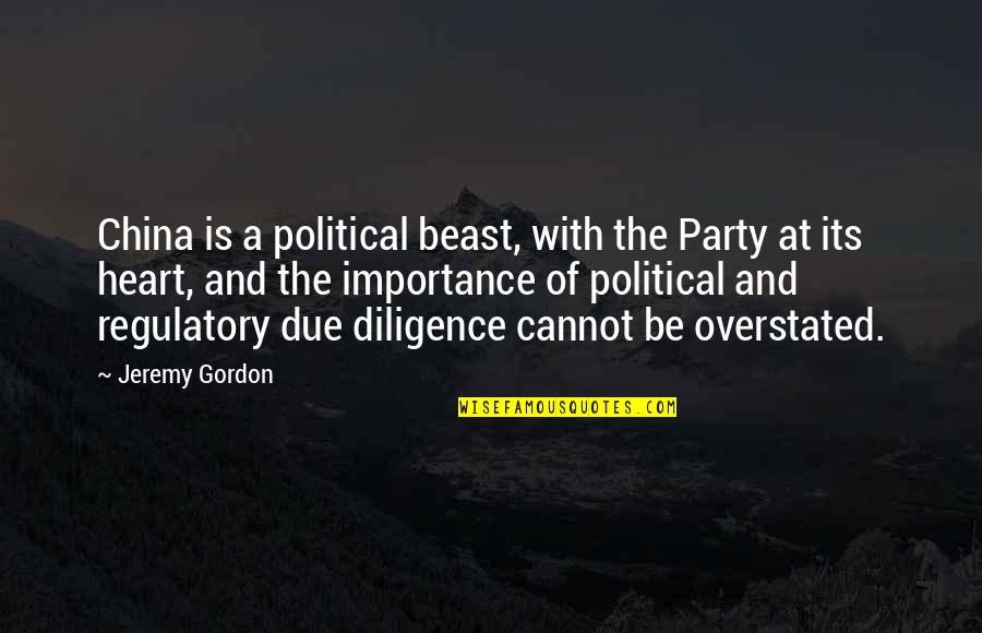 Forestry Trader Quotes By Jeremy Gordon: China is a political beast, with the Party Forestry Trader Quotes By Jeremy Gordon: China is a political beast, with the Party