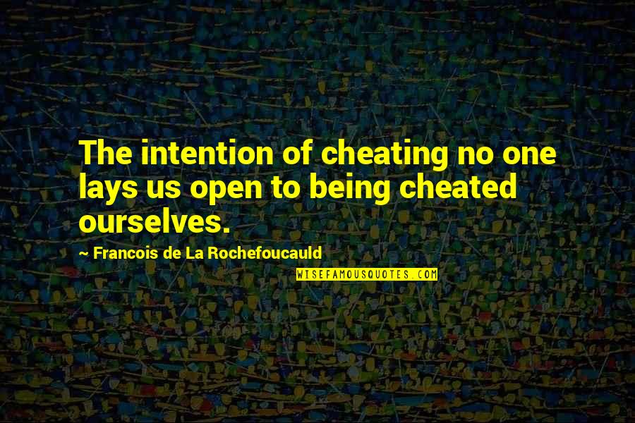 Forestta Quotes By Francois De La Rochefoucauld: The intention of cheating no one lays us