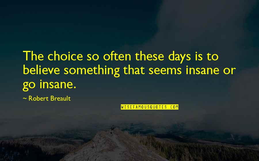 Foreswear Quotes By Robert Breault: The choice so often these days is to