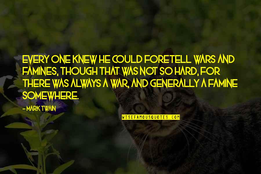 Foretell Quotes By Mark Twain: Every one knew he could foretell wars and