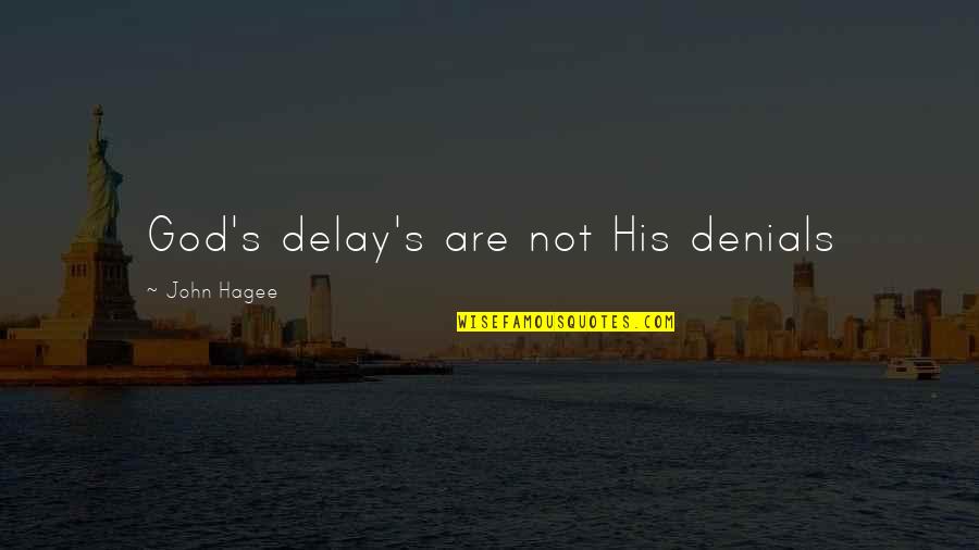 Forever 21 Shirts With Quotes By John Hagee: God's delay's are not His denials