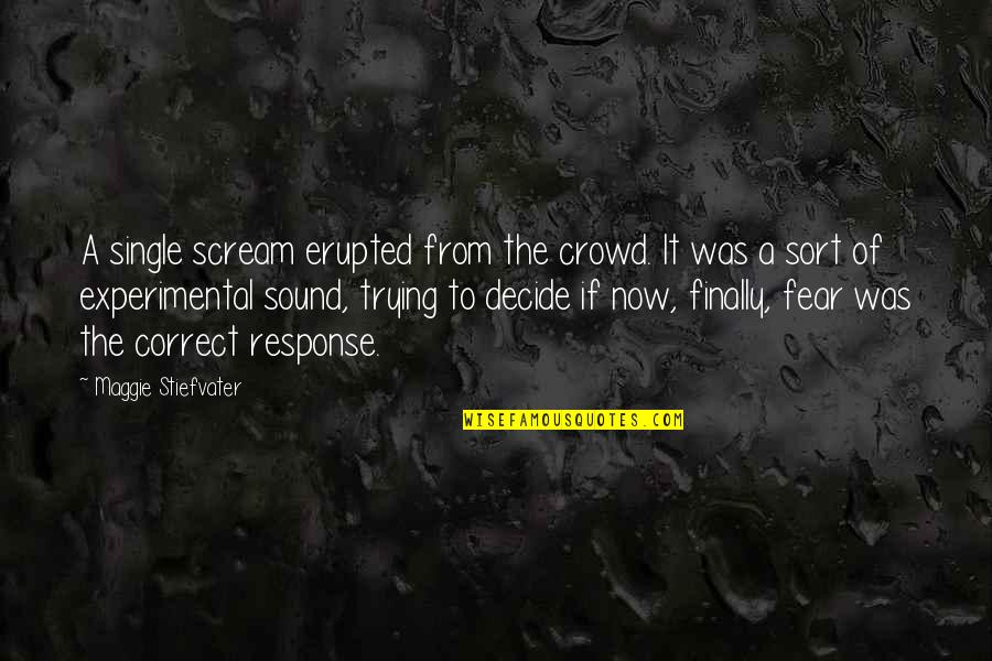 Forever Abc Show Quotes By Maggie Stiefvater: A single scream erupted from the crowd. It