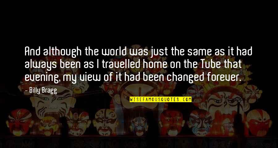 Forever And Always Quotes By Billy Bragg: And although the world was just the same