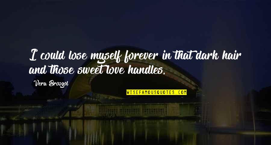 Forever And Love Quotes By Vera Brosgol: I could lose myself forever in that dark