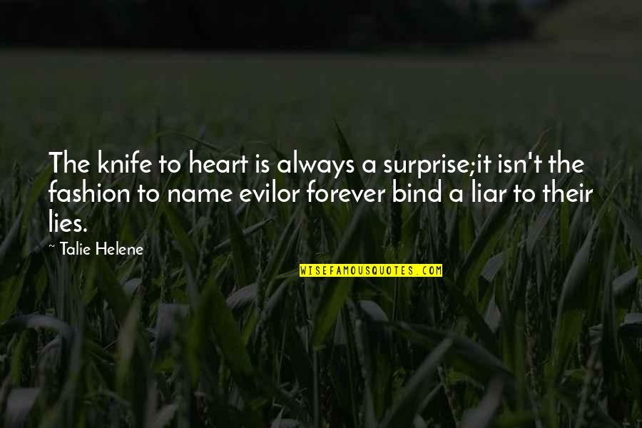 Forever Be In My Heart Quotes By Talie Helene: The knife to heart is always a surprise;it