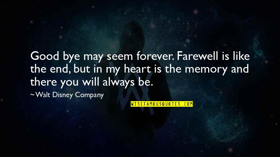 Forever Be In My Heart Quotes By Walt Disney Company: Good bye may seem forever. Farewell is like