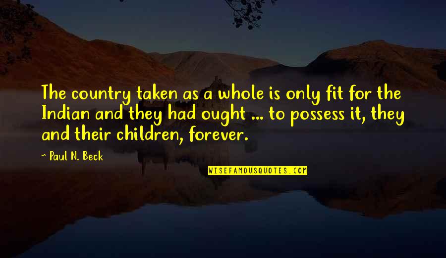 Forever Country Quotes By Paul N. Beck: The country taken as a whole is only