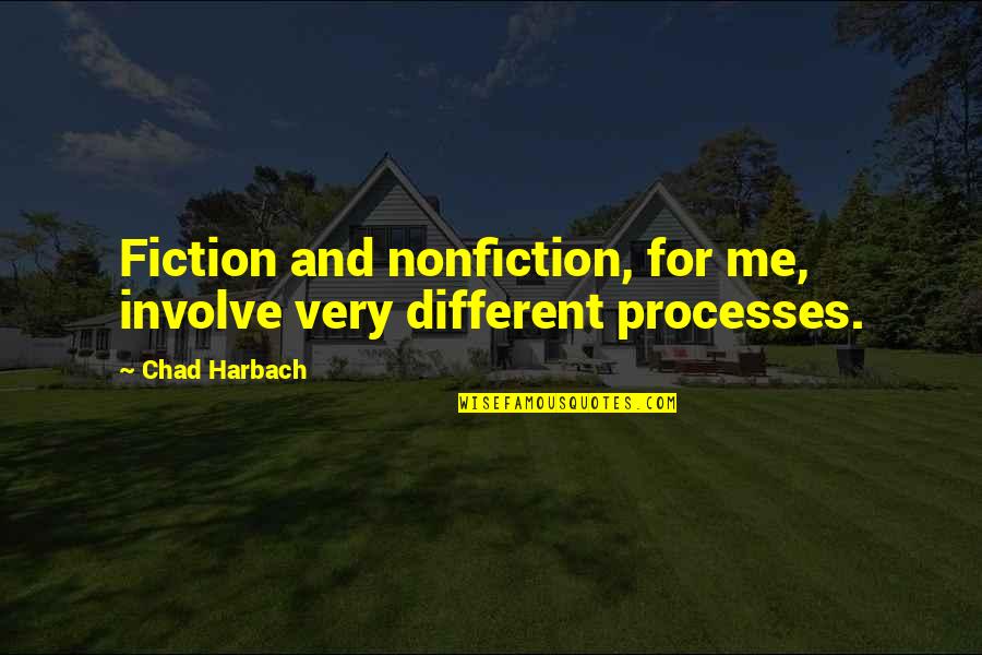 Forever Episodes Quotes By Chad Harbach: Fiction and nonfiction, for me, involve very different