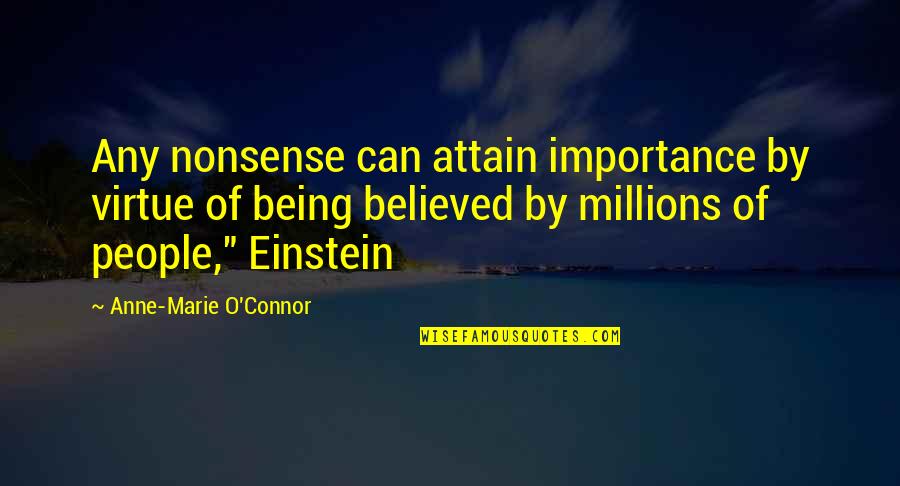 Forever Evermore Quotes By Anne-Marie O'Connor: Any nonsense can attain importance by virtue of Forever Evermore Quotes By Anne-Marie O'Connor: Any nonsense can attain importance by virtue of