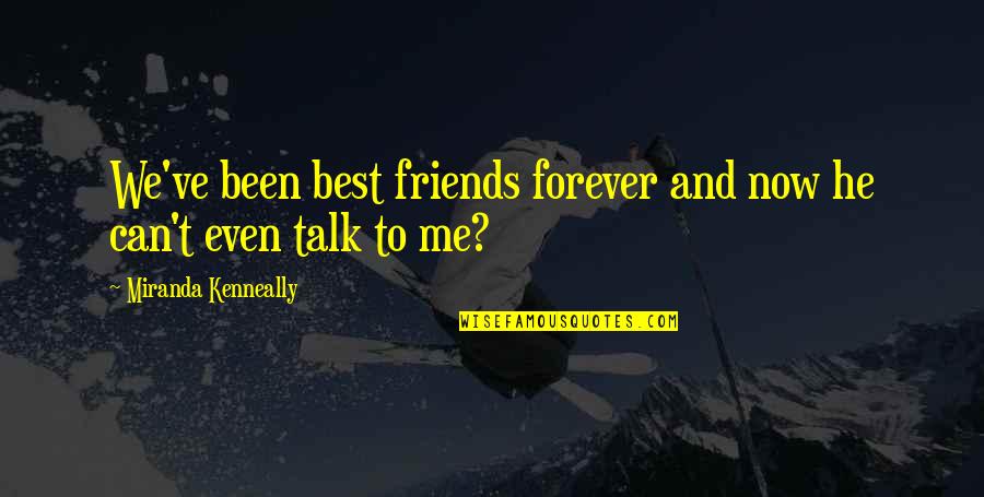 Forever Friends Quotes By Miranda Kenneally: We've been best friends forever and now he