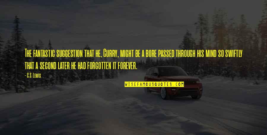 Forever His Quotes By C.S. Lewis: The fantastic suggestion that he, Curry, might be Forever His Quotes By C.S. Lewis: The fantastic suggestion that he, Curry, might be