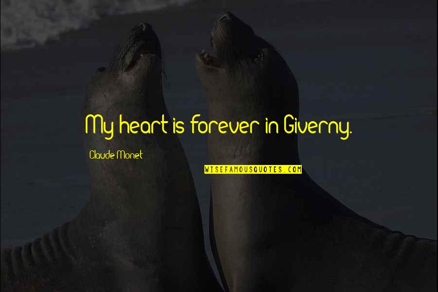 Forever In My Heart Quotes By Claude Monet: My heart is forever in Giverny.