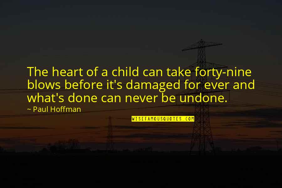 Forever In Your Heart Quotes By Paul Hoffman: The heart of a child can take forty-nine