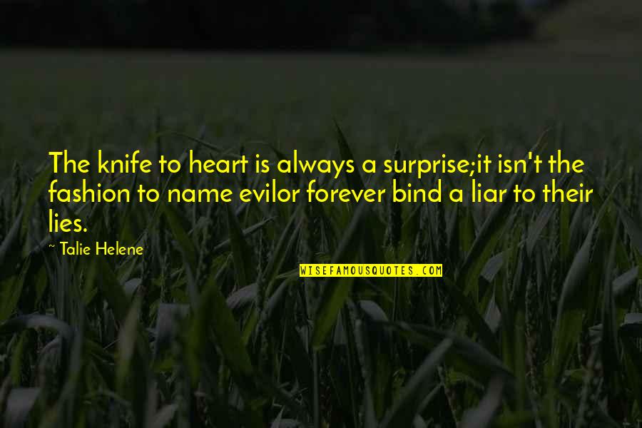 Forever In Your Heart Quotes By Talie Helene: The knife to heart is always a surprise;it
