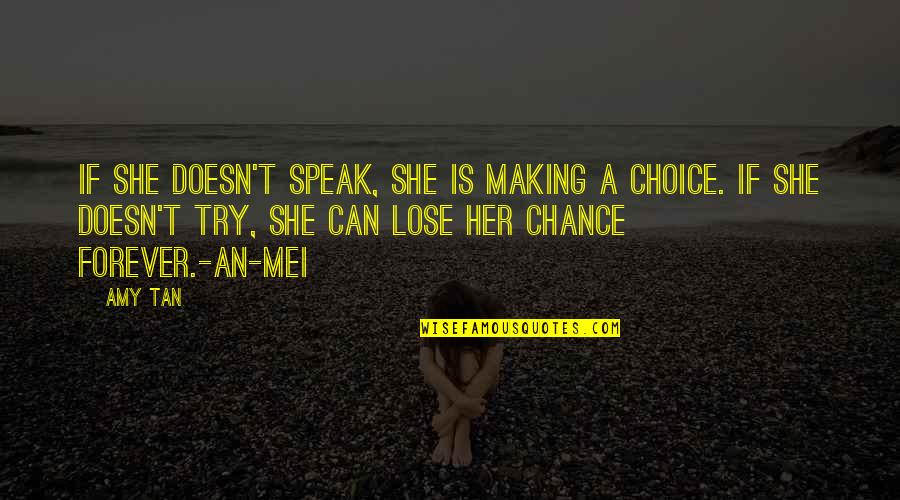 Forever Is A Choice Quotes By Amy Tan: If she doesn't speak, she is making a