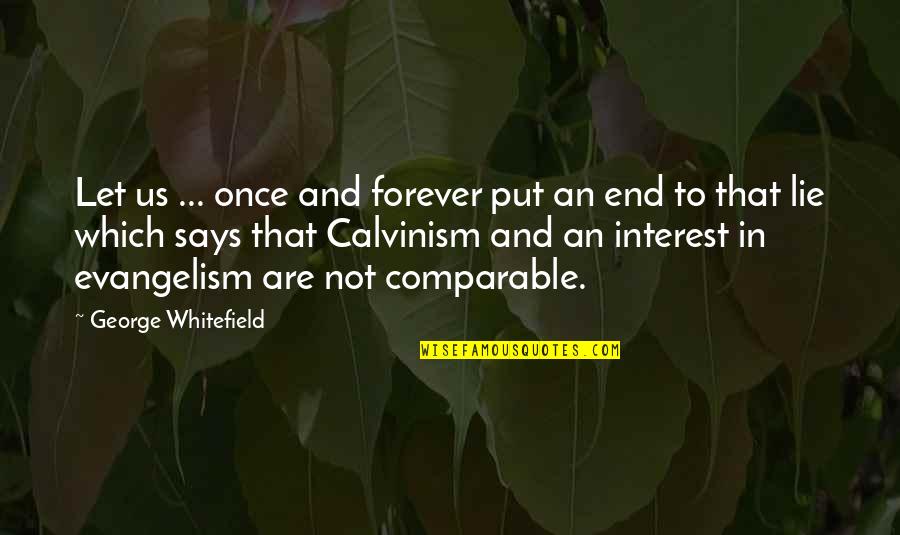 Forever Is A Lie Quotes By George Whitefield: Let us ... once and forever put an