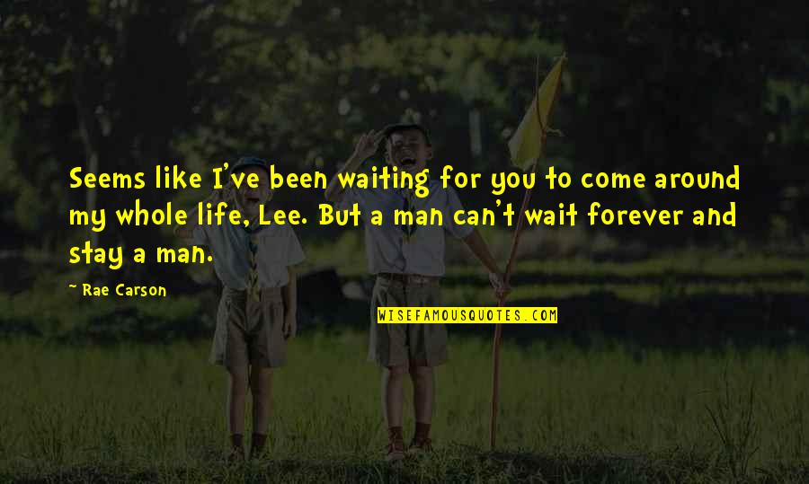 Forever Like Quotes By Rae Carson: Seems like I've been waiting for you to