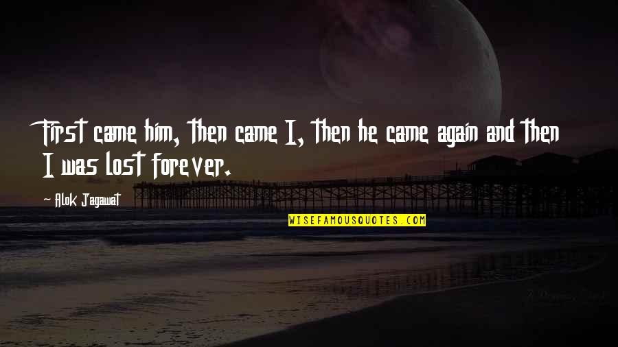 Forever Living Positive Quotes By Alok Jagawat: First came him, then came I, then he