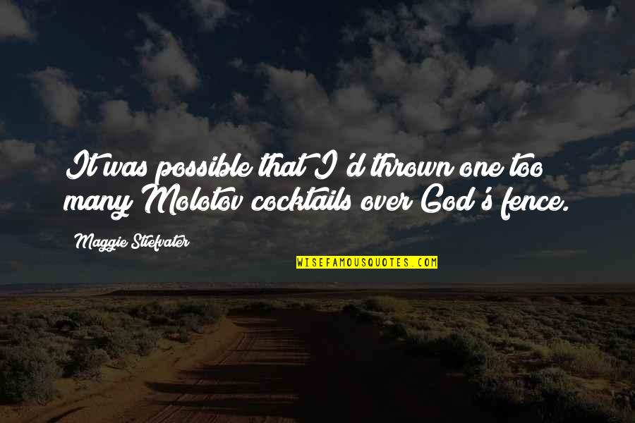 Forever Maggie Quotes By Maggie Stiefvater: It was possible that I'd thrown one too Forever Maggie Quotes By Maggie Stiefvater: It was possible that I'd thrown one too
