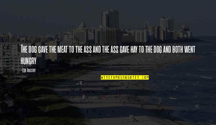 Forever Mine 1999 Quotes By Leo Tolstoy: The dog gave the meat to the ass