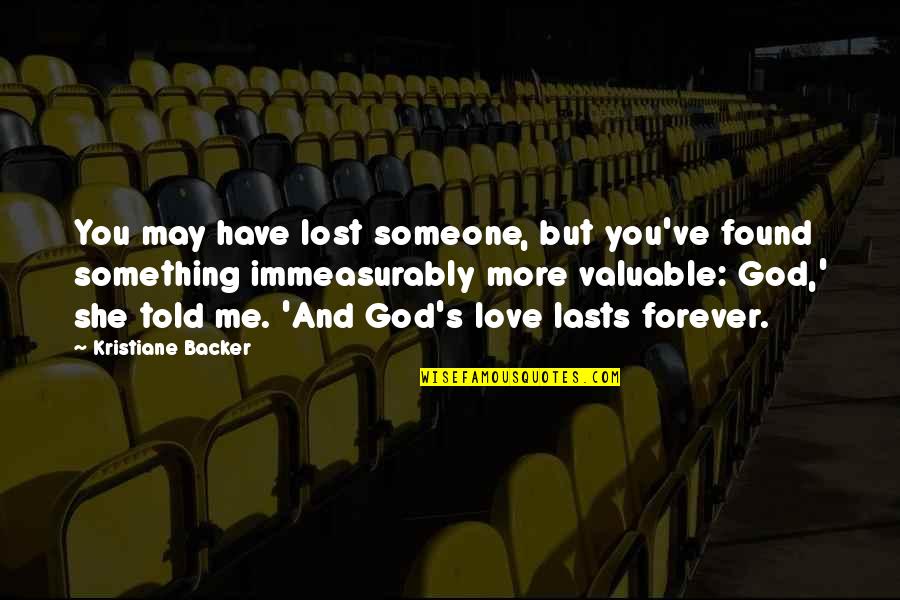 Forever More Love Quotes By Kristiane Backer: You may have lost someone, but you've found