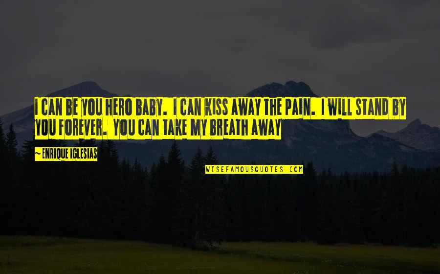 Forever My Baby Quotes By Enrique Iglesias: I can be you hero baby. I can