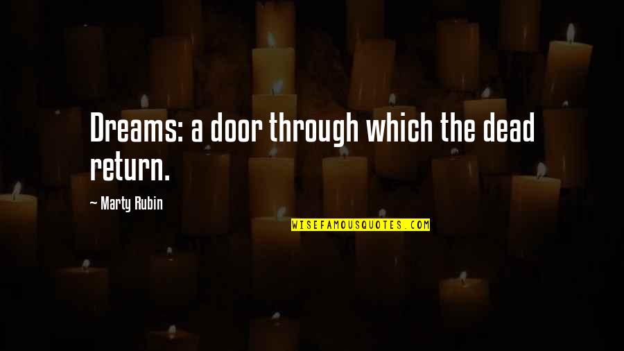 Forever My Baby Quotes By Marty Rubin: Dreams: a door through which the dead return. Forever My Baby Quotes By Marty Rubin: Dreams: a door through which the dead return.
