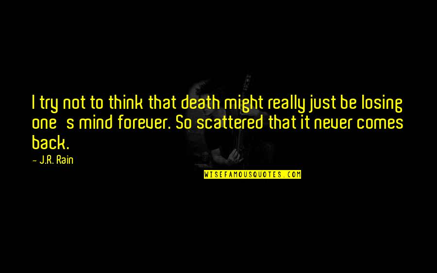 Forever One Quotes By J.R. Rain: I try not to think that death might
