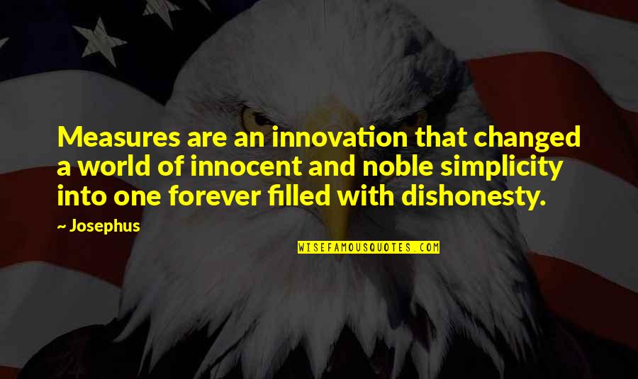 Forever One Quotes By Josephus: Measures are an innovation that changed a world