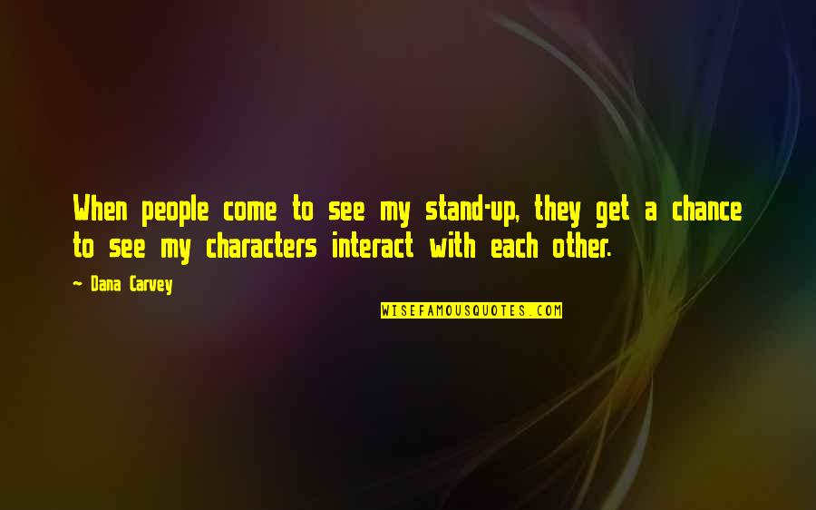 Forever One Rings Quotes By Dana Carvey: When people come to see my stand-up, they Forever One Rings Quotes By Dana Carvey: When people come to see my stand-up, they