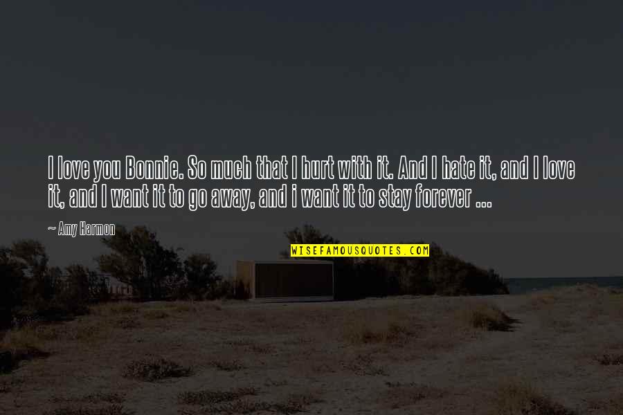 Forever Quotes And Quotes By Amy Harmon: I love you Bonnie. So much that I Forever Quotes And Quotes By Amy Harmon: I love you Bonnie. So much that I
