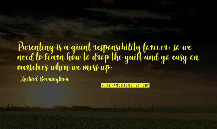 Forever Quotes And Quotes By Rachael Bermingham: Parenting is a giant responsibility forever, so we