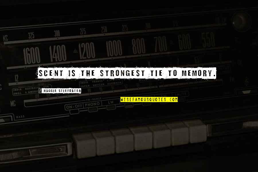 Forever Quotes By Maggie Stiefvater: Scent is the strongest tie to memory. Forever Quotes By Maggie Stiefvater: Scent is the strongest tie to memory.
