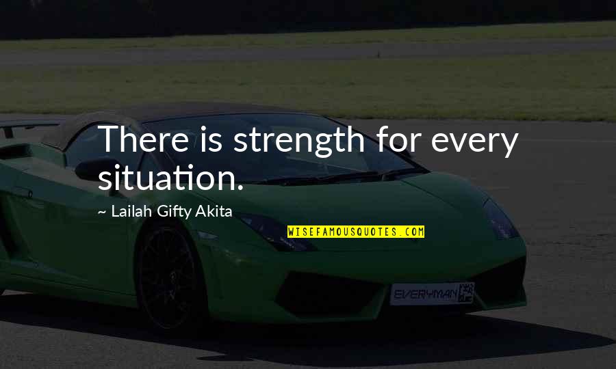 Forever Rise Quotes By Lailah Gifty Akita: There is strength for every situation. Forever Rise Quotes By Lailah Gifty Akita: There is strength for every situation.