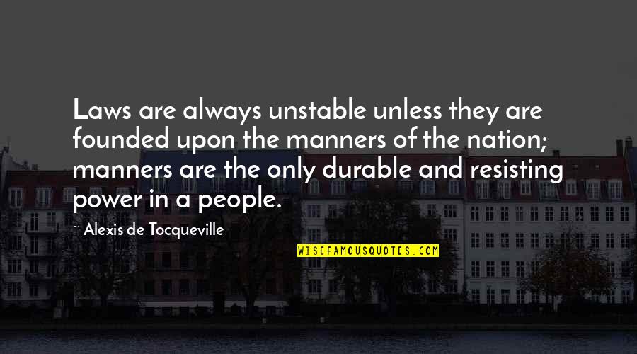 Forever Tagalog Quotes By Alexis De Tocqueville: Laws are always unstable unless they are founded