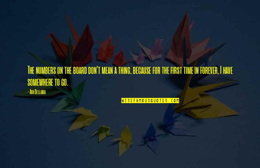 Forever To Go Quotes By Ava Dellaira: The numbers on the board don't mean a