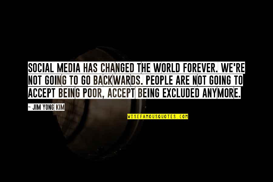 Forever To Go Quotes By Jim Yong Kim: Social media has changed the world forever. We're