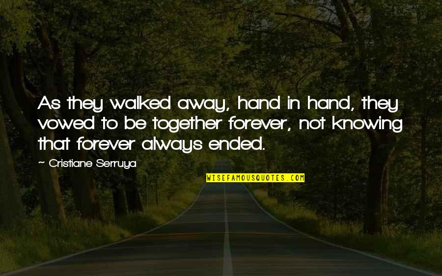 Forever Together Quotes By Cristiane Serruya: As they walked away, hand in hand, they