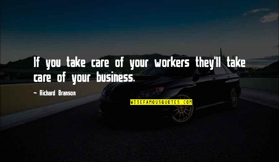 Forever Tumblr Quotes By Richard Branson: If you take care of your workers they'll