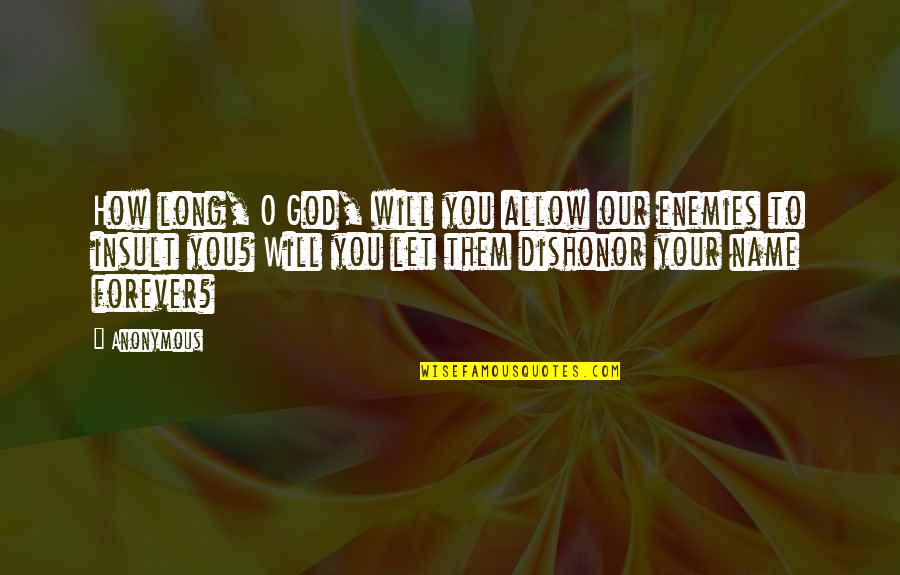 Forever With God Quotes By Anonymous: How long, O God, will you allow our