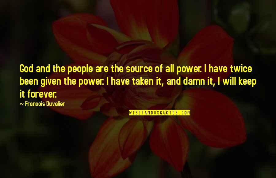 Forever With God Quotes By Francois Duvalier: God and the people are the source of