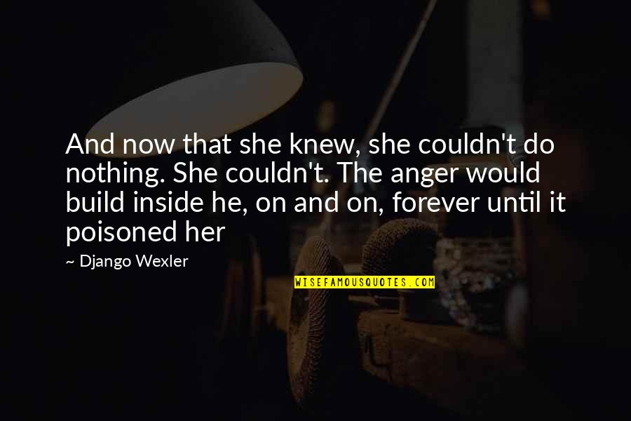 Forever With Her Quotes By Django Wexler: And now that she knew, she couldn't do