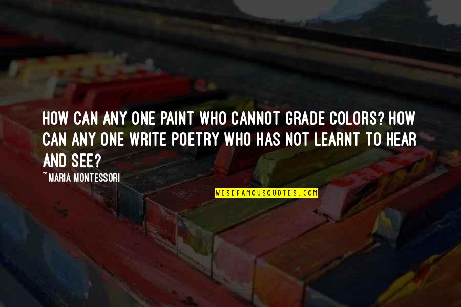 Forever With Maya Quotes By Maria Montessori: How can any one paint who cannot grade