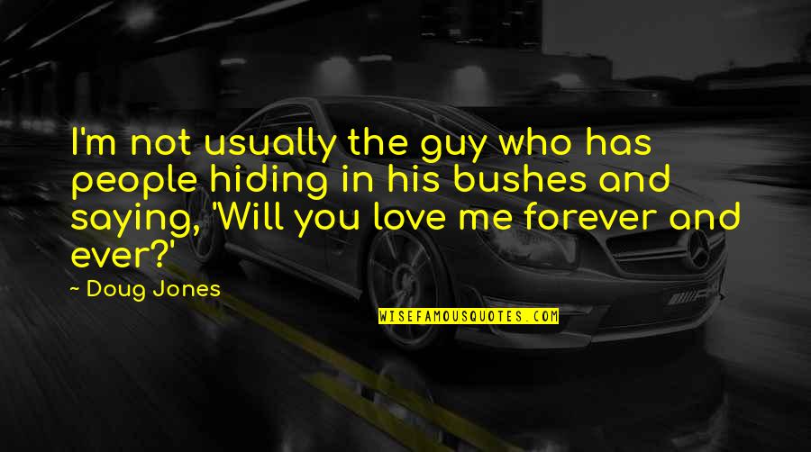 Forever With U Love Quotes By Doug Jones: I'm not usually the guy who has people